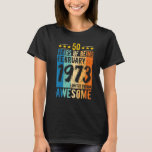 Camiseta Nascer 50º Aniversário Fevereiro De 1973 50 Anos D<br><div class="desc">Nascer 50º Aniversário Fevereiro De 1973 50 Anos De Ser Incrível.</div>