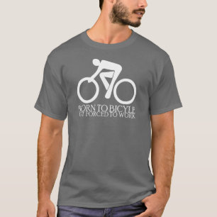 Camiseta Nascer à bicicleta - mas - forçada para trabalha