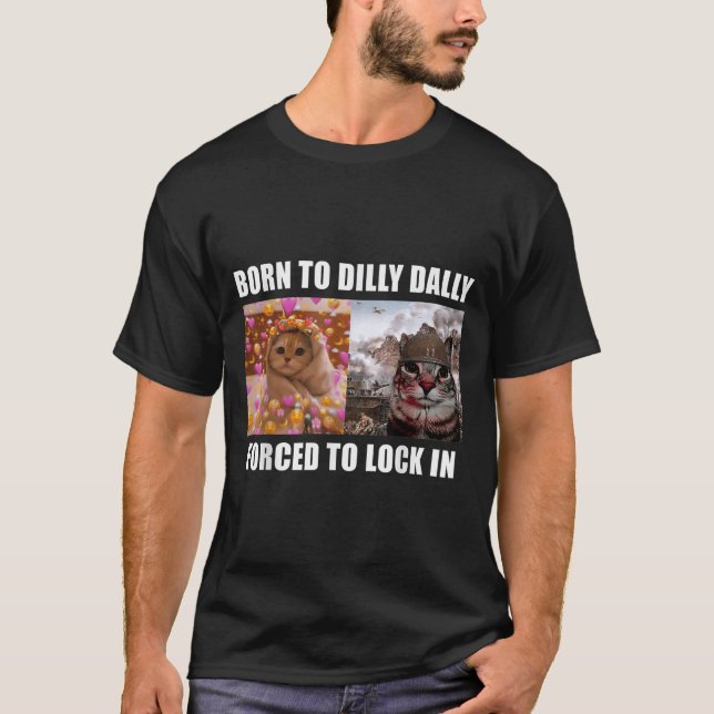 Camiseta Nascer A Dilly Dally Forçada A Bloquear A Diversão (Frente)