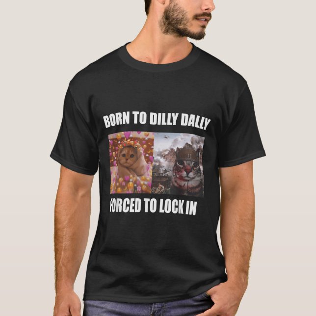Camiseta Nascer A Dilly Dally Forçada A Bloquear Meme Sarca (Frente)