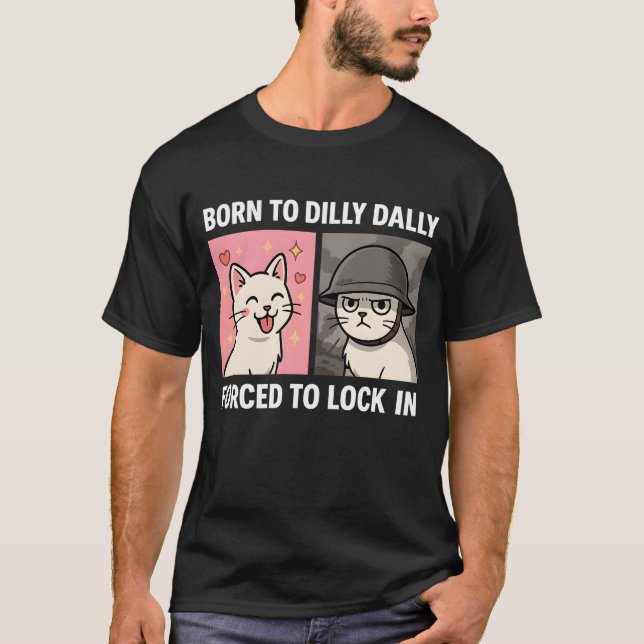 Camiseta Nascer A Dilly Dally Forçada A Entrar (Frente)