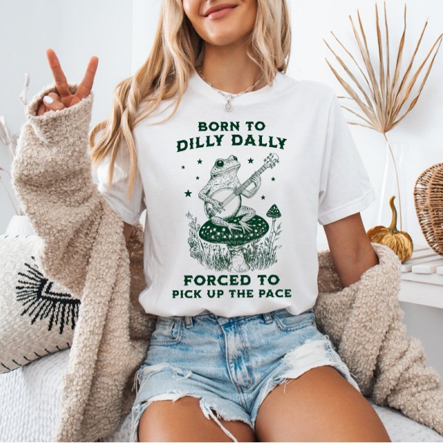 Camiseta Nascer a Dilly Dally Forçada a Pegar o Ritmo (Criador carregado)