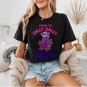 Camiseta Nascer a Dilly Dally Forçada a Skedaddle Cowboy Pi