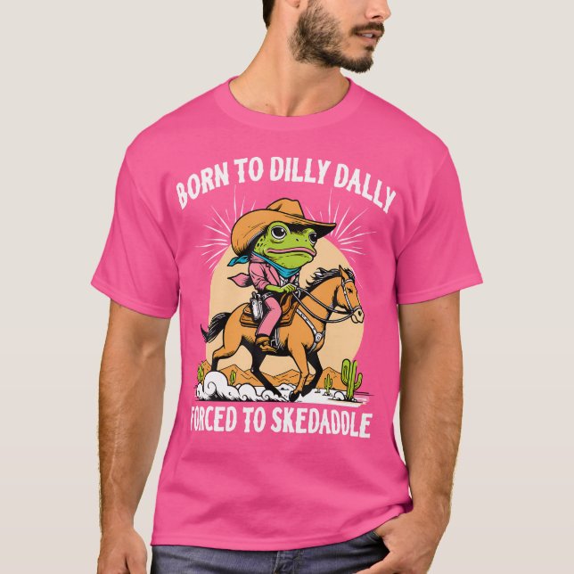 Camiseta Nascer A Dilly Dally Forçada A Skedaddle Sapo Cowb (Frente)