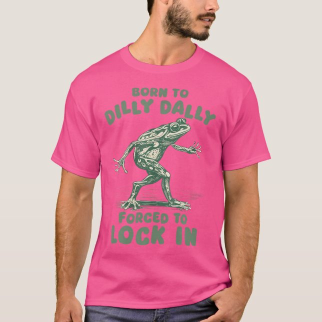 Camiseta Nascer A Dilly Dally Forçada A Travar Em Sapo Engr (Frente)