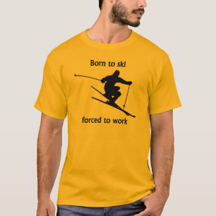 Camiseta Nascer a esquiar forçado para trabalhar