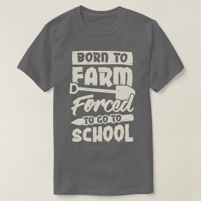 Camiseta Nascer À Fazenda Forçada A Ir À Escola (Frente do Design)