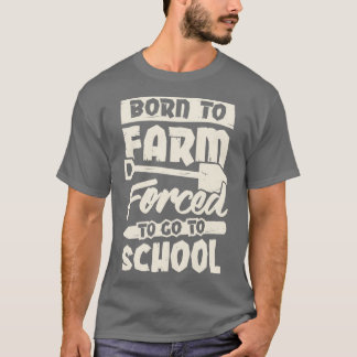 Camiseta Nascer À Fazenda Forçada A Ir À Escola