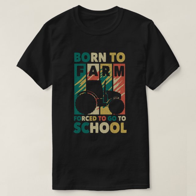 Camiseta Nascer À Fazenda Forçada A Ir Para Tratores Escola (Frente do Design)