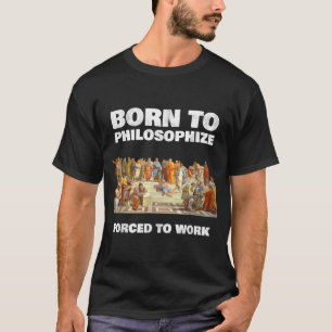 Camiseta Nascer À Filosofia - Forçado A Trabalhar - Filosof