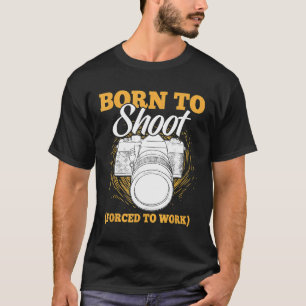 Camiseta Nascer A Fotografar, Forçado A Trabalhar Fotógrafo