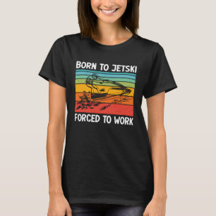 Camiseta Nascer A Jetski Obrigado A Trabalhar Jetski Life J