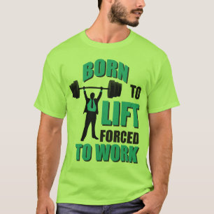 Camiseta Nascer a levantar. Forçado para trabalhar