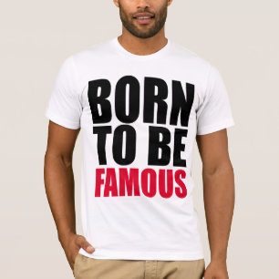 Camiseta Nascer a ser famoso