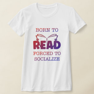 Camiseta Nascer a ser lido forçado a socializar