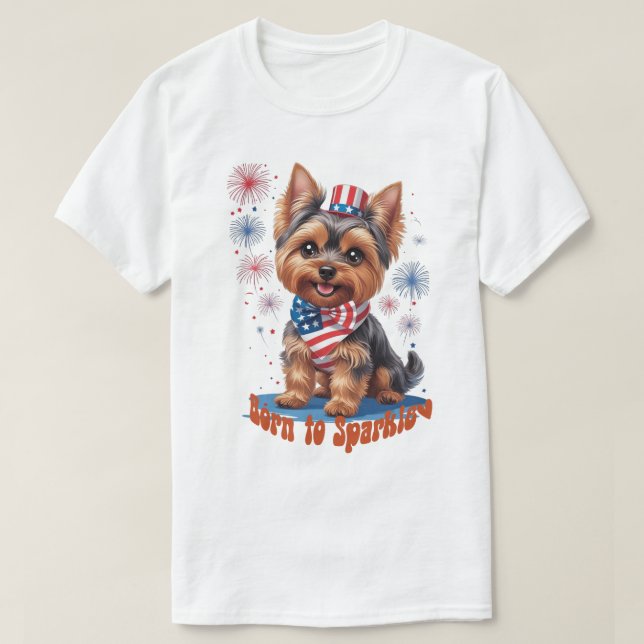 Camiseta Nascer a Sparkle - Cute Yorkie 4 de julho Patrioti (Frente do Design)