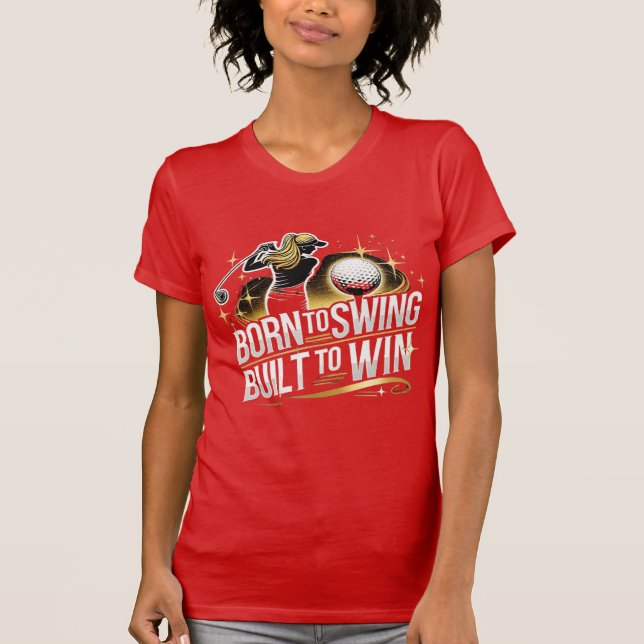 Camiseta Nascer a Swing, Construído para Ganhar - Design de (Frente)