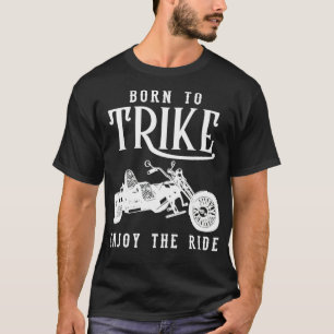 Camiseta Nascer a Trike Three-Wheeled Motorcycle Motorbike 