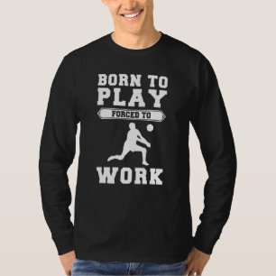 Camiseta Nascer Ao Voleibol Forçado A Trabalhar Teto
