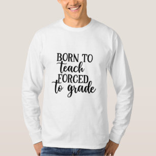 Camiseta Nascer De Arte Do Professor Para Ensino Forçado A 