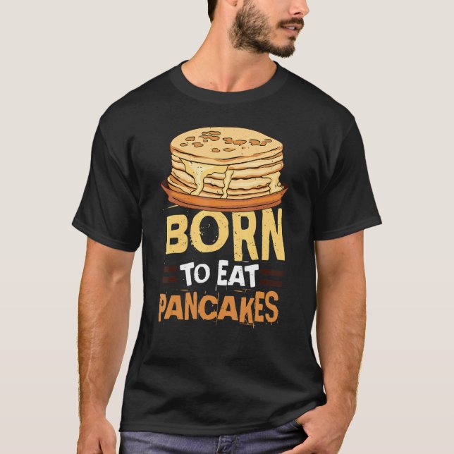 Camiseta Nascer De Comer Panquecas Comidas Do Café Da Manhã (Frente)
