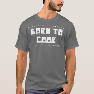 Camiseta Nascer De Cozinhar Cozinhar Cozinhar Lover Engraça