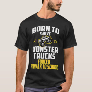 Camiseta Nascer de dirigir um caminhão monstro forçado a ir