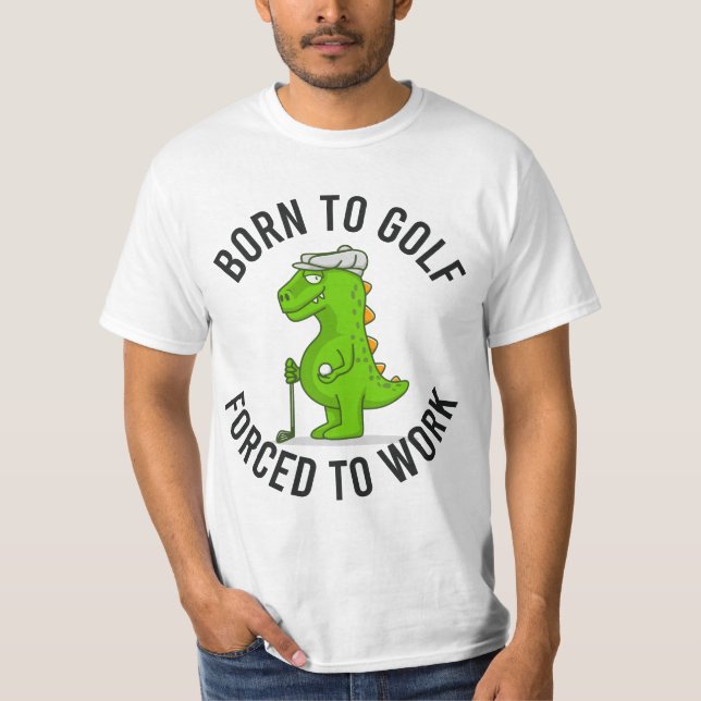 Camiseta Nascer de golfe do dinossauro para a força de golf (Frente)