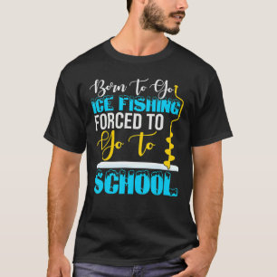 Camiseta Nascer De Ir À Pesca Do Gelo Obrigada A Ir À Escol