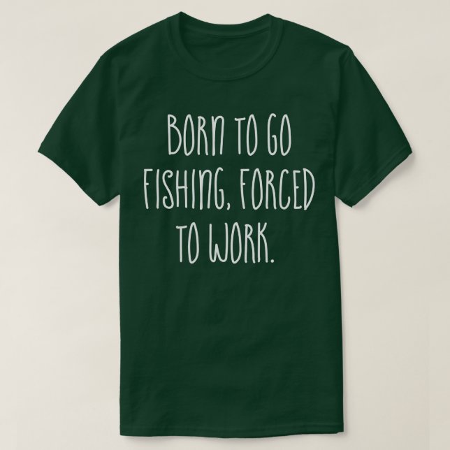 Camiseta Nascer de ir pescar d trabalhar (Frente do Design)
