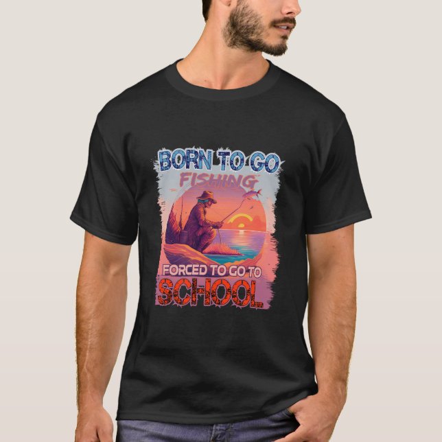 Camiseta Nascer de ir pescar Forçado a ir à escola (Frente)
