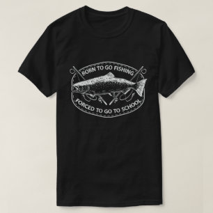 Camiseta Nascer De Ir Pescar Forçado A Ir Para O Pescador 