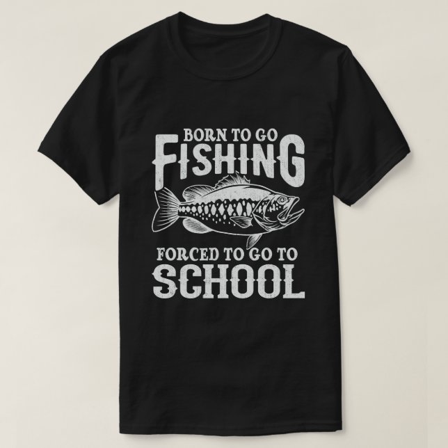 Camiseta Nascer De Ir Pescar Forçado A Ir Para O Pescador D (Frente do Design)