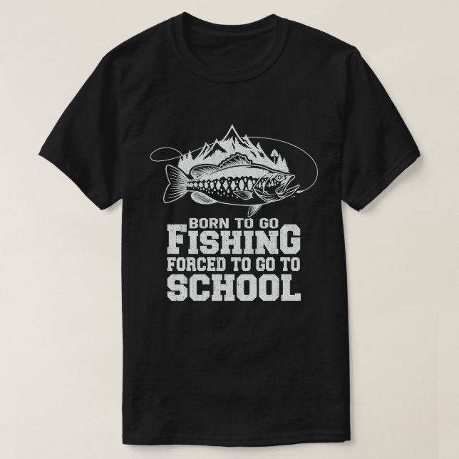 Camiseta Nascer De Ir Pescar Forçado A Ir Para O Pescador D (Frente do Design)