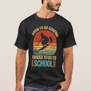 Camiseta Nascer De Ir surfar Forçado A Ir Para O Acampament