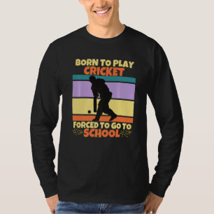 Camiseta Nascer De Jogar Cricket Forçado A Ir Para A Crític
