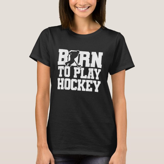 Camiseta Nascer de jogar hóquei no gelo (Frente)