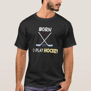 Camiseta Nascer De Jogar Hóquei No Gelo Favorito