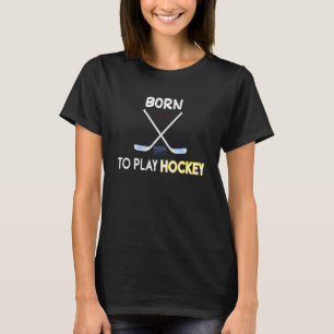 Camiseta Nascer De Jogar Hóquei No Gelo Favorito