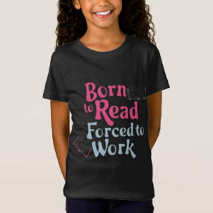Camiseta Nascer de ler, Forçado a trabalhar - Humor do livr