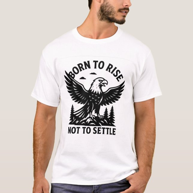 Camiseta Nascer de não se levantar para ajustar a águia na  (Frente)