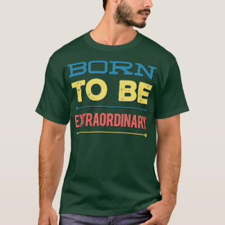 Camiseta Nascer de ser extraordinário
