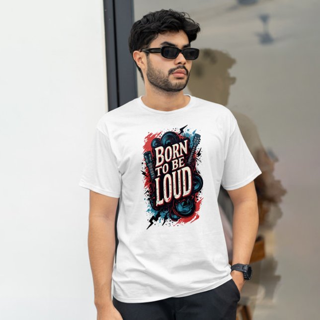 Camiseta Nascer de ser homem rochoso alto (Born to Be Loud Rockstar Male TShirt)