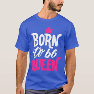 Camiseta Nascer de ser Rainha