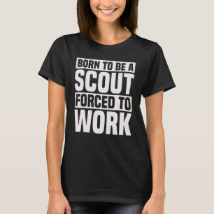 Camiseta Nascer De Ser Um Escoteiro Forçado A Escoteirar