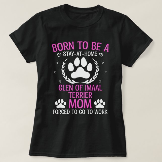 Camiseta Nascer de ser um Glen de Imaal Terrier Mãe Engraça (Frente do Design)