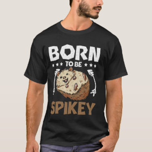 Camiseta Nascer de ser um ouriço fofo espião