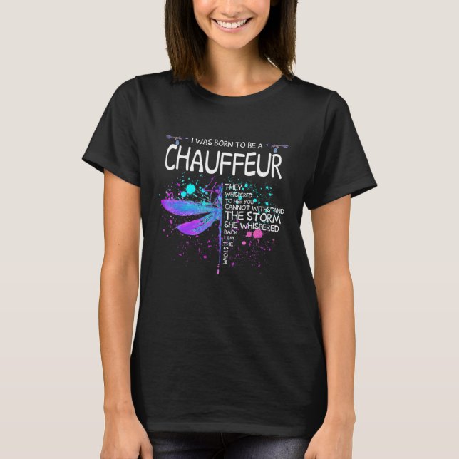 Camiseta Nascer De Ser Uma Garota Chauffeur Não Pode Deseja (Frente)