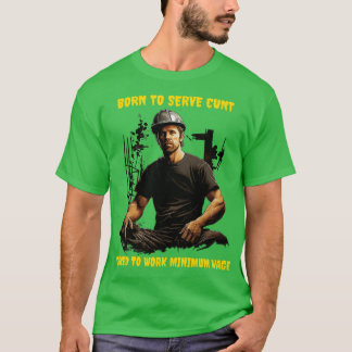 Camiseta Nascer de serviço forçado a trabalhar salário míni
