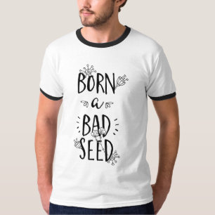 Camiseta Nascer de uma semente ruim
